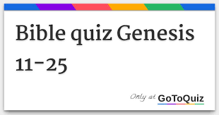 Zoe samuel 6 min quiz sewing is one of those skills that is deemed to be very. Bible Quiz Genesis 11 25