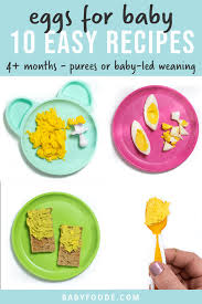 If you have an ice cream maker, take advantage of the opportunity to make ice cream the old fashioned way, using rich egg custard as the base. Eggs For Babies 10 Easy Recipes 4 Months Baby Foode