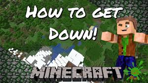 Even if you don't post your. Minecraft Tutorial Ways To Get Down Youtube