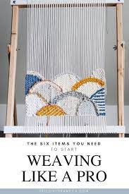 The Six Items You Need To Start Weaving Like A Pro Hello Hydrangea