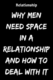 Why Men Need Space In A Relationship And How To Deal With It Believefeed Relationship Relationshipgoals Space In A Relationship Relationship Space Quotes