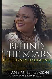Behind The Scars: The Journey To Healing (English Edition) eBook :  Henderson, Tiffany, Elliott, Sherri: Amazon.de: Kindle Store