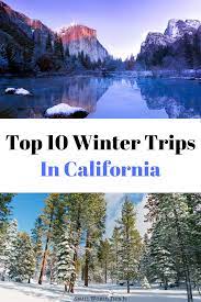 Top 10 California Winter Getaways California Travel Road Trips Best Winter Vacations California Winter
