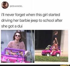 I Ll Never Forget When This Girl Started Driving Her Barbiejeep To School After She Got A Dui Ifunny Stupid Funny Stupid Funny Memes Funny Relatable Memes