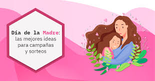 4 rutinas maternales para enloquecer. Dia De La Madre Las Mejores Ideas Para Tus Campanas Y Sorteos