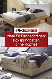 Ideal Bei Dachschragen Und Kleinen Schlafzimmern Sind Boxspringbetten Ohne Kopfteil Sehen Sie Sich Jetzt Die Beste Schlafzimmer Dachschrage Bett Boxspringbett
