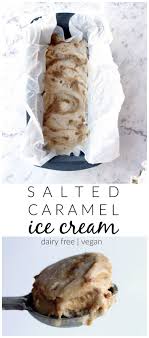 Salted Caramel Ice Cream Is Life Especially When Healthy Vegan Friendly And So Incredibly Simple Salted Caramel Ice Cream Vegan Ice Cream Healthy Ice Cream