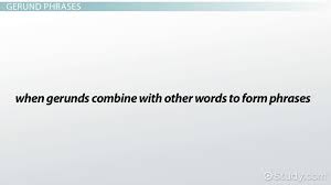 While the rules of gerund phrases set out earlier help us recognize them in a sentence, gerund phrases have various in the following examples, the gerund phrase is acting as the subject of the sentence. Gerund Phrases Examples Video Lesson Transcript Study Com