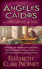 Libro de enoc pdf completo. Roasoythromen Angeles Caidos Y Los Origenes Del Mal Por Que Los Padres De La Iglesia Suprimieron El Libro De Enoc Y Sus Sorprendentes Revelaciones Libro Elizabeth Clare Prophet Pdf
