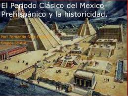 Durante la primera parte de esta época. El Periodo Clasico De La Sociedad Del Mexico