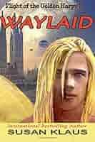 Flight of the Golden Harpy II, Waylaid: Klaus, susan: 9780997906400: Books 