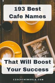 Do not restrict yourself to these names alone obviously. 193 Best Cafe Names That Will Boost Your Success 2021