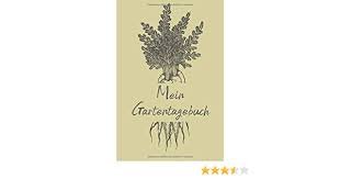 Die persönliche gartenfibel mit tipps, tricks und rezepten sowie vorlagen und viel platz zum selbstgestalten | severin, claudia, diacont, kerstin | isbn: Mein Gartentagebuch Der Gartenplaner Zum Eintragen Mit Gartenkalender Vorlagen Und Viel Platz Zum Selbst Gestalten Garten Daniel Amazon De Bucher