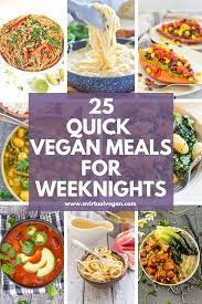 Quick Vegan Meals For Weeknights Quick Vegan Meals Vegan Recipes Easy Vegan Meal Plans