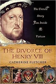 The Divorce of Henry VIII by Catherine Fletcher — Steve Donoghue