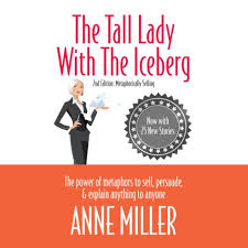 We are committed to meet the needs of our customers through quality product solutions and proven customer service. The Tall Lady With The Iceberg The Power Of Metaphor To Sell Persuade Explain Anything To Anyone Horbuch Download Amazon De Anne Miller Sandy Weaver Carman Chiron Associates Inc Audible Audiobooks