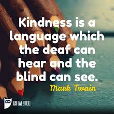 Kindness Is The Language Which The Deaf Can Hear And The Blind Can See Mark Twain Kindness Is A Language Which The Deaf Can Hear And The Blind Can See Mark Twain Illuatrations Arte Artsy Artist A Art Sketch A Day Instagram Posts