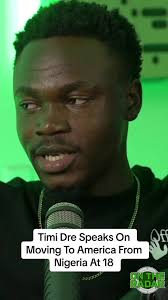 Timi Dre Speaks On Moving To America From Nigeria At 18