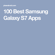 100 Best Samsung Galaxy S7 Apps Samsung Galaxy S7 Galaxy S7 Galaxy