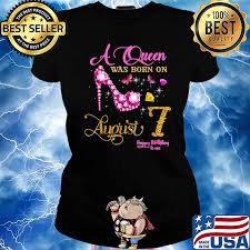 August 7th natives display a charismatic confidence in their demeanor and are kind, considerate and generous in nature. A Queen Was Born On August 7 7th August Birthday To Me Shirt Hoodie Sweater Long Sleeve And Tank Top