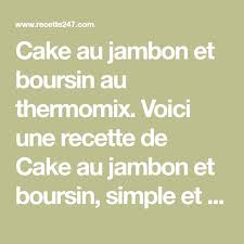 Cake Au Jambon Et Boursin Au Thermomix Recette Thermomix Cake Au Jambon Recette Thermomix