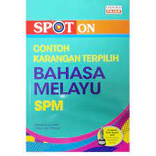 Those who don't pass bahasa melayu will sit for spm july paper (spm kertas julai) the year after they have had their sijil pelajaran malaysia (spm) examination. Buku Rujukan Spot On Contoh Karangan Bahasa Melayu Spm Oxford Shopee Malaysia