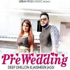 Pre Wedding Deep Dhillon Jaismeen Jassi Mp3 Song Download Mr Jatt Im