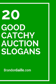 50 Good Catchy Auction Slogans Slogan Auction Catchy Slogans