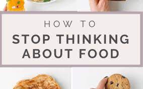 When you can learn to stop thinking about food all the time you are able to step into a place of freedom and balance with your diet and calorie intake. How To Stop Thinking About Food 3 Steps Colleen Christensen Nutrition