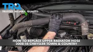 how to replace upper radiator hose 2008 16 chrysler town country youtube how to replace upper radiator hose 2008 16 chrysler town country