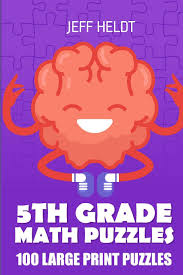 Tutorials watch and listen to these animated math lessons. Amazon Com 5th Grade Math Puzzles Tents Puzzles 100 Large Print Puzzles Brain Games For Kids 9781718034877 Heldt Jeff Books