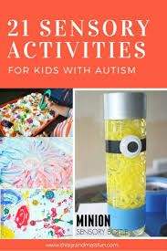21 Sensory Activities For Kids With Autism Tgif This Grandma Is Fun Sensory Activities For Autism Sensory Activities Activities For Autistic Children