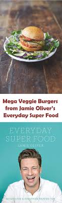Jamie oliver's ultimate veggie burgers. Recipe Mega Veggie Burgers From Jamie Oliver S Everyday Super Food Fuss Free Flavours Veggie Burger Recipes Jamie Oliver Recipes