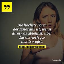 Die Höchste Form Der Ignoranz Made My Day