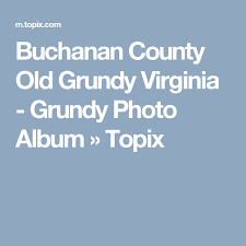 Buchanan County Old Grundy Virginia Grundy Photo Album Topix Grundy Photo Album Album