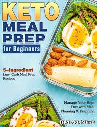 You'll find a ton of different meal ideas right here to give you some variety in your low carb diet. Keto Meal Prep For Beginners 5 Ingredient Low Carb Meal Prep Recipes To Manage Your Keto Diet With Meal Planning Prepping Mead Richard 9781649843951 Amazon Com Books