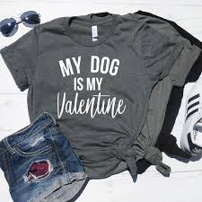 Your resource to discover and connect with dog valentine. My Dog Is My Valentine Shirt Stronggirlclothing