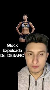 Glock: La Próxima Expulsada de Desafío