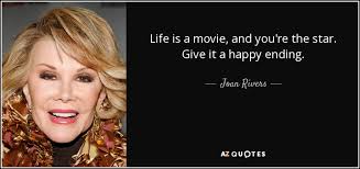 The bus accident that killed the. Joan Rivers Quote Life Is A Movie And You Re The Star Give It