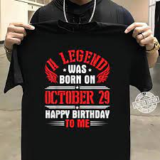 A Legend Was Born On October 29 Happy Birthday To Me You Dad Shirt