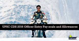 Upsc Cds 2016 Officer Entry Pay Scale And Allowances