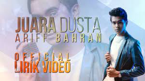 Jika kau tidak bisa pastikan, sudahlah aku mengalah saja kau adalah pemenang, walaupun aku juara kedua. Ariff Bahran Juara Dusta Official Lirik Video Youtube
