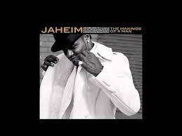 Jaheim 09 I Ve Changed Ft Keyshia Cole The Makings Of A Man R B Soul Music R B Music