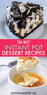 This Collection Of Instant Pot Dessert Recipes Will Surely Satisfy Your Sweet Tooth From Brownies And Creme Brulee To Cheese Dessert Recipes Desserts Recipes
