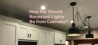 I don't know if i should have, but i also used some flying big spray in my cabinets. How Far Should Recessed Lights Be From Cabinets