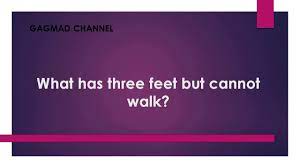 What Has Three Feet But Cannot Walk Youtube