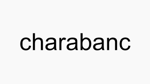 How To Pronounce Charabanc Youtube