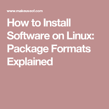 How To Install Software On Linux Package Formats Explained Linux Ipad Software