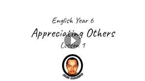 Sawetara wong kadhangkala duwé welahan janggut sing dadi ciri turunan resesif. English Year 6 Appreciating Others Lesson 1