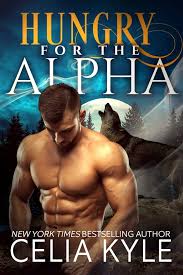 Hungry for the Alpha eBook by Celia Kyle - EPUB Book | Rakuten Kobo United  States